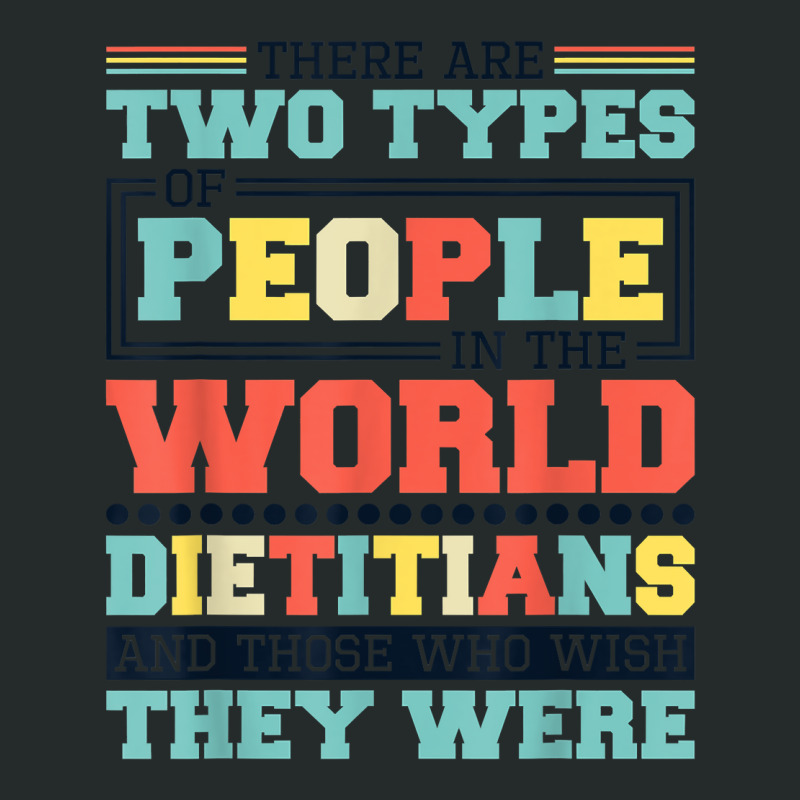 There Are Two Types Of People In This World Dietitians T Shirt Women's Triblend Scoop T-shirt by belewomritans | Artistshot