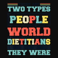 There Are Two Types Of People In This World Dietitians T Shirt Crop Top | Artistshot