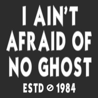 I Ain't Afraid Of No Ghost Exclusive T-shirt | Artistshot