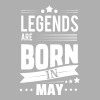 Legends Are Born In May Exclusive T-shirt | Artistshot
