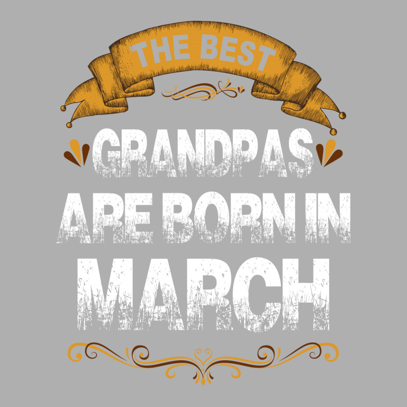 The Best Grandpas Are Born In March Exclusive T-shirt | Artistshot