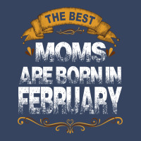 The Best Moms Are Born In February Exclusive T-shirt | Artistshot