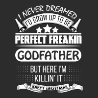 I Never Dreamed Godfather Exclusive T-shirt | Artistshot