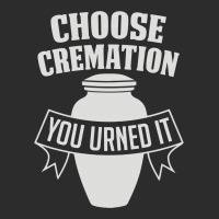 Choose Cremation Exclusive T-shirt | Artistshot