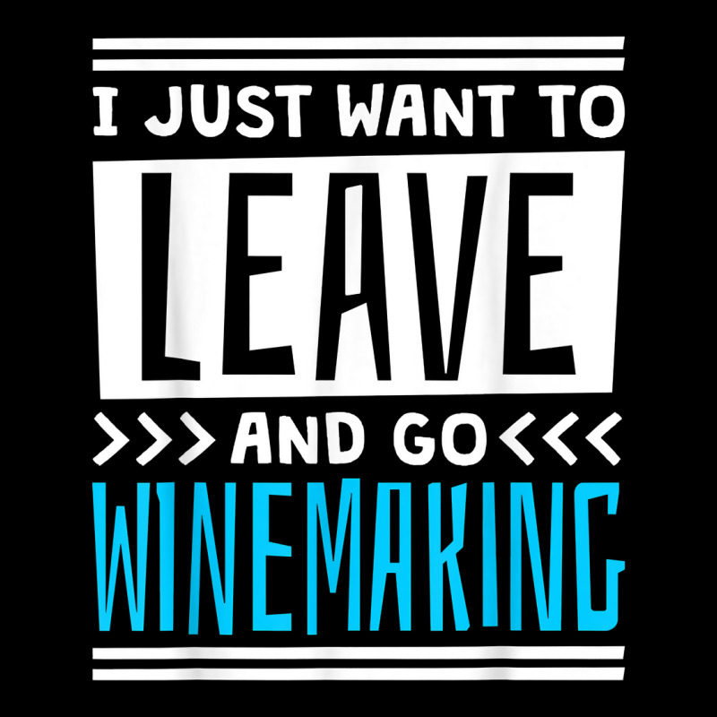 I Just Want To Leave And Go Winemaking T Shirt Toddler Sweatshirt | Artistshot