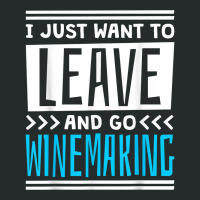 I Just Want To Leave And Go Winemaking T Shirt Women's Triblend Scoop T-shirt | Artistshot