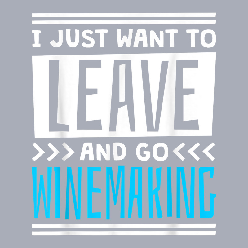 I Just Want To Leave And Go Winemaking T Shirt Tank Dress | Artistshot