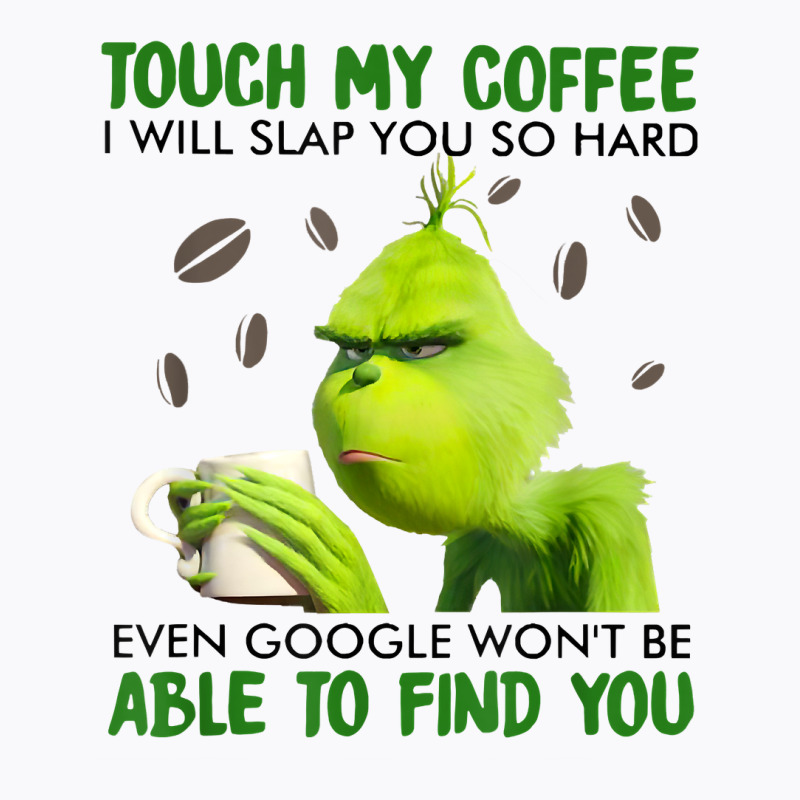 Touch My Coffee I Will Slap You So Hard T Shirt T-shirt | Artistshot