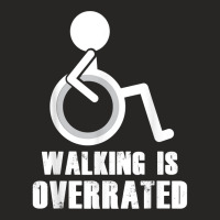 Walking Is Overrated   Funny Wheelchair Disability Saying T Shirt Ladies Fitted T-shirt | Artistshot