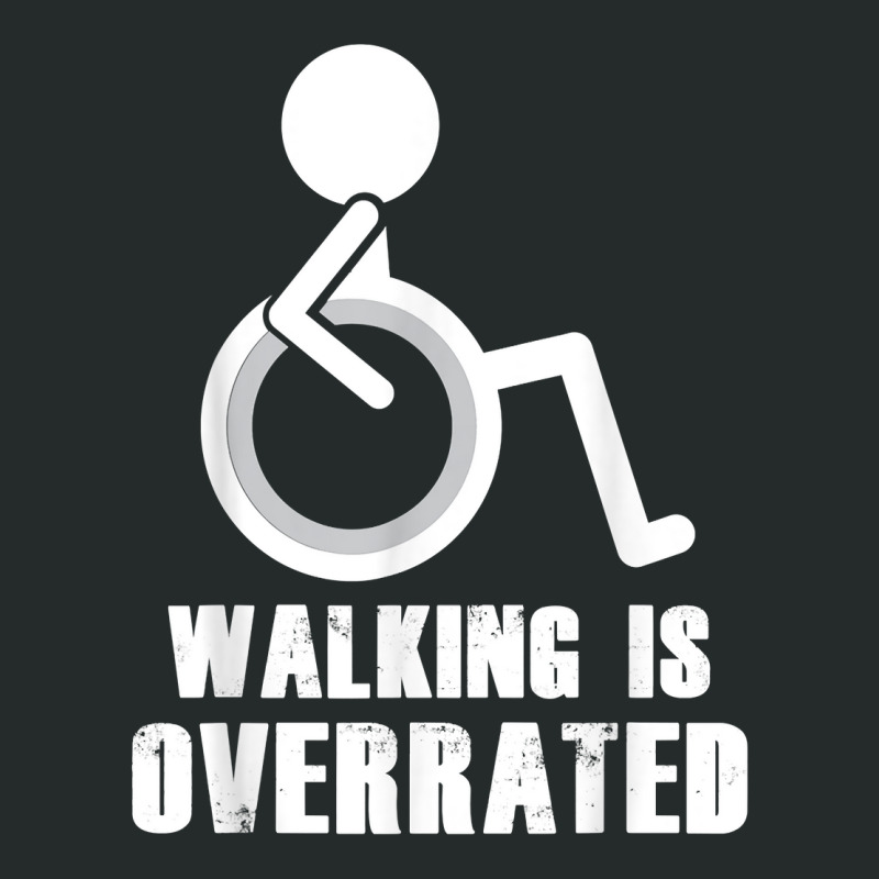 Walking Is Overrated   Funny Wheelchair Disability Saying T Shirt Women's Triblend Scoop T-shirt by norhannuchols | Artistshot