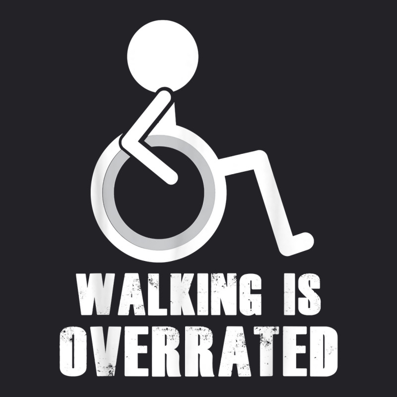 Walking Is Overrated   Funny Wheelchair Disability Saying T Shirt Youth Tee by norhannuchols | Artistshot