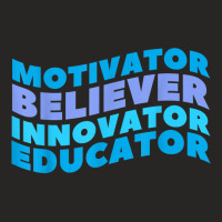 Believer Motivator Innovator Educator Happy First Day School T Shirt Ladies Fitted T-shirt | Artistshot