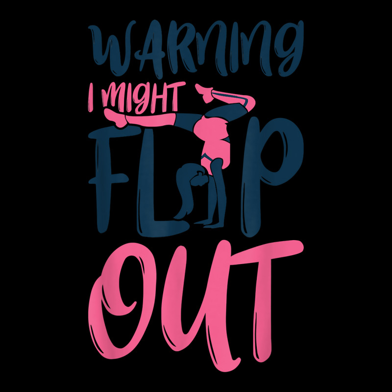 Gymnast And Cheerleader Design Warning I Might Flip Out T Shirt Zipper Hoodie | Artistshot