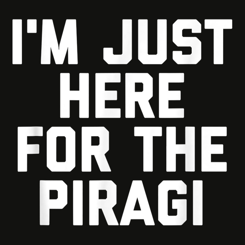 I'm Just Here For The Piragi Latvia Funny Latvian Food T Shirt Scorecard Crop Tee by harmanyuan | Artistshot