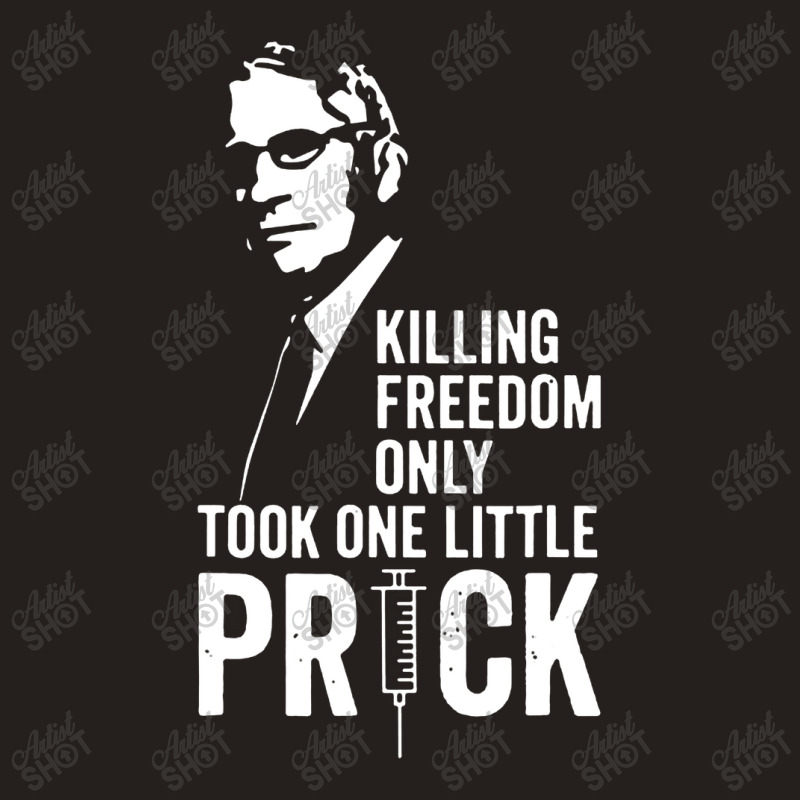 Killing Freedom Only Took One Little Prick Tank Top | Artistshot