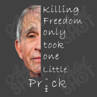 Killing Freedom Only Took One Little Prick Fauci Vintage T-shirt | Artistshot