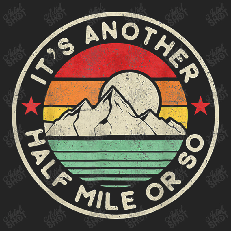 Hiking Funny Hiking Camping Another Half Mile Or So Mountains Hike 3/4 Sleeve Shirt by urethrapricey | Artistshot