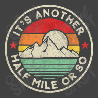 Hiking Funny Hiking Camping Another Half Mile Or So Mountains Hike Vintage T-shirt | Artistshot