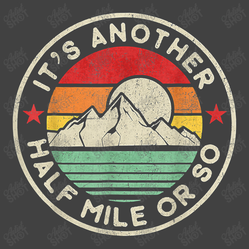 Hiking Funny Hiking Camping Another Half Mile Or So Mountains Hike Vintage T-Shirt by urethrapricey | Artistshot