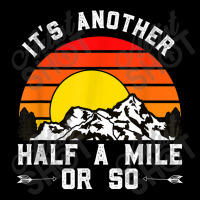 Hiking Funny Hiking Hiker It's Another Half A Mile Or So Toddler Sweatshirt | Artistshot