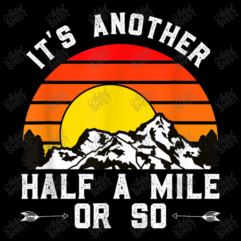 Hiking Funny Hiking Hiker It's Another Half A Mile Or So Pocket T-Shirt by urethrapricey | Artistshot