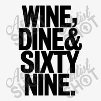 Wine Dine And 69 Sixtynine Ladies Fitted T-shirt | Artistshot