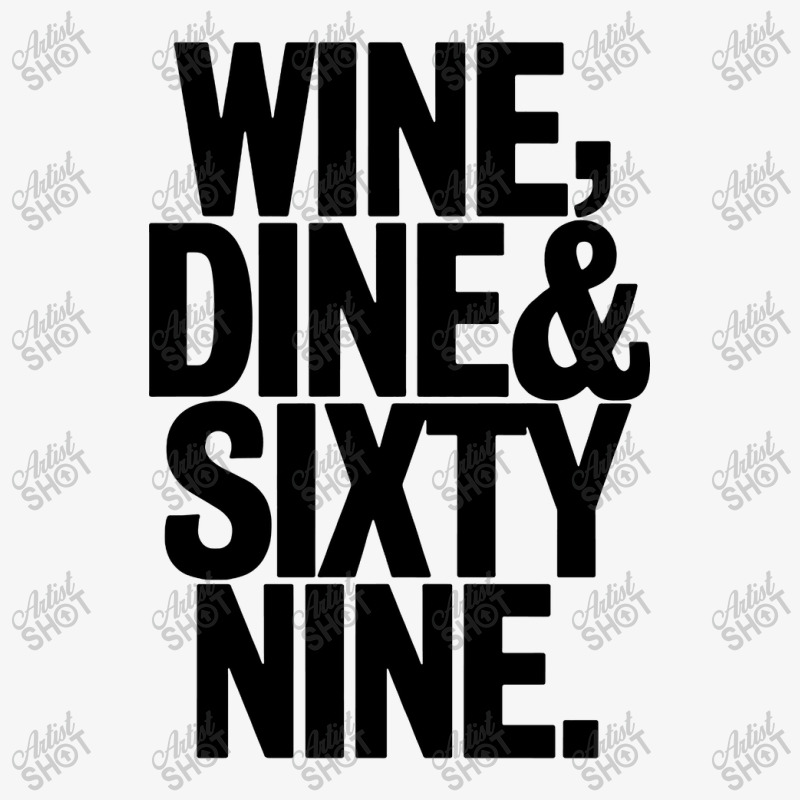 Wine Dine And 69 Sixtynine Ladies Fitted T-Shirt by ShopYes | Artistshot