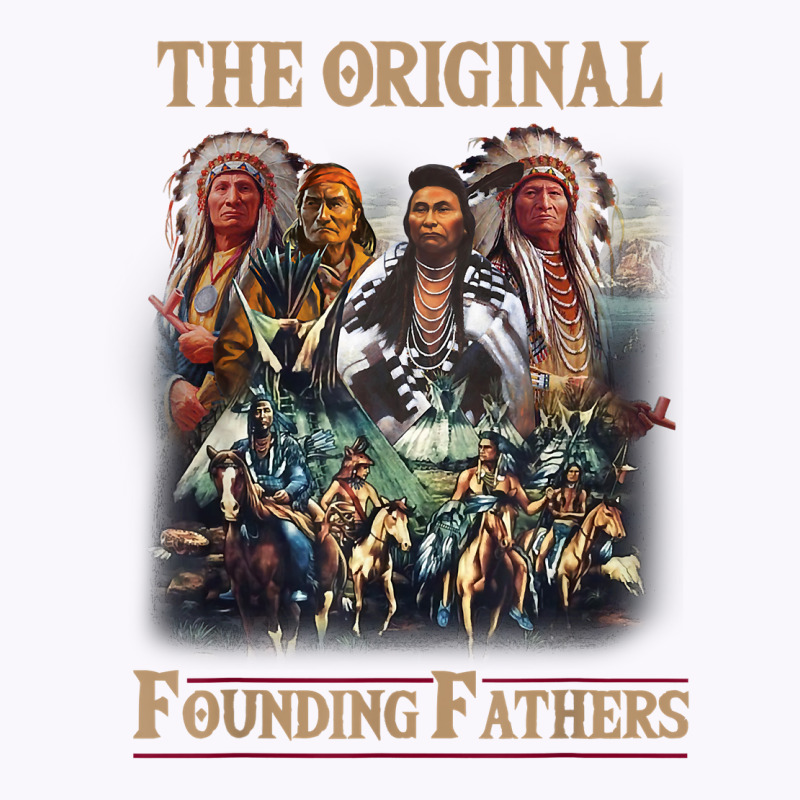 Original Founding Fathers Native American T Shirt Tank Top | Artistshot