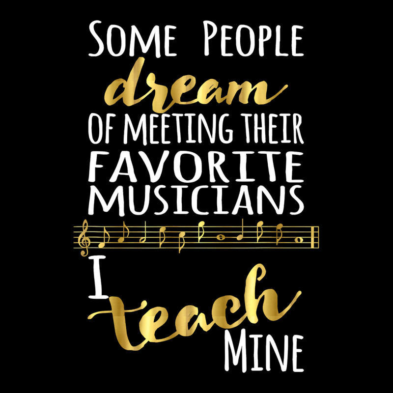 Music Teacher Some People Dream Musicians I Teach Mine T Shirt Zipper Hoodie by HUUY | Artistshot