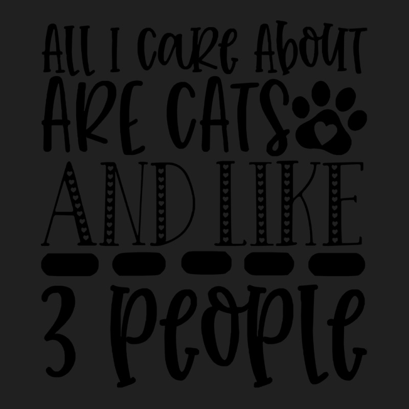 Cats T Shirt All I Care About Are Cats And Like 3 People T Shirt Ladies Polo Shirt by flatleykelsi890 | Artistshot