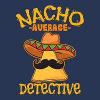 Nacho Average Detective Investigator Informer Cinco De Mayo T Shirt Men Denim Jacket | Artistshot