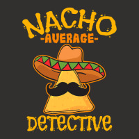 Nacho Average Detective Investigator Informer Cinco De Mayo T Shirt Champion Hoodie | Artistshot