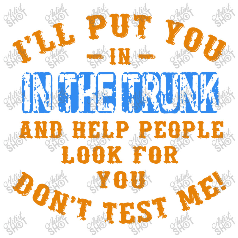 I’ll Put You In The Trunk And Help People Look For You Baby Tee by Juice Tees | Artistshot