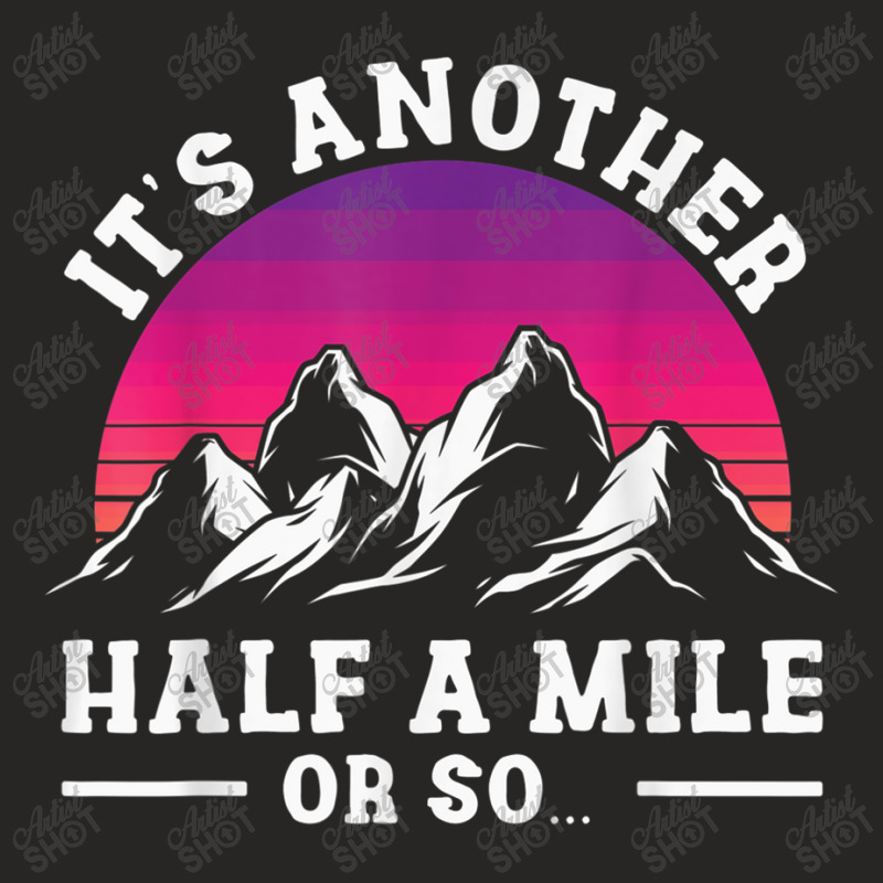 Hiking Hikers Hiking Another Half Mile Or So Hike Hiking Lovers Ladies Fitted T-Shirt by criticizematter | Artistshot