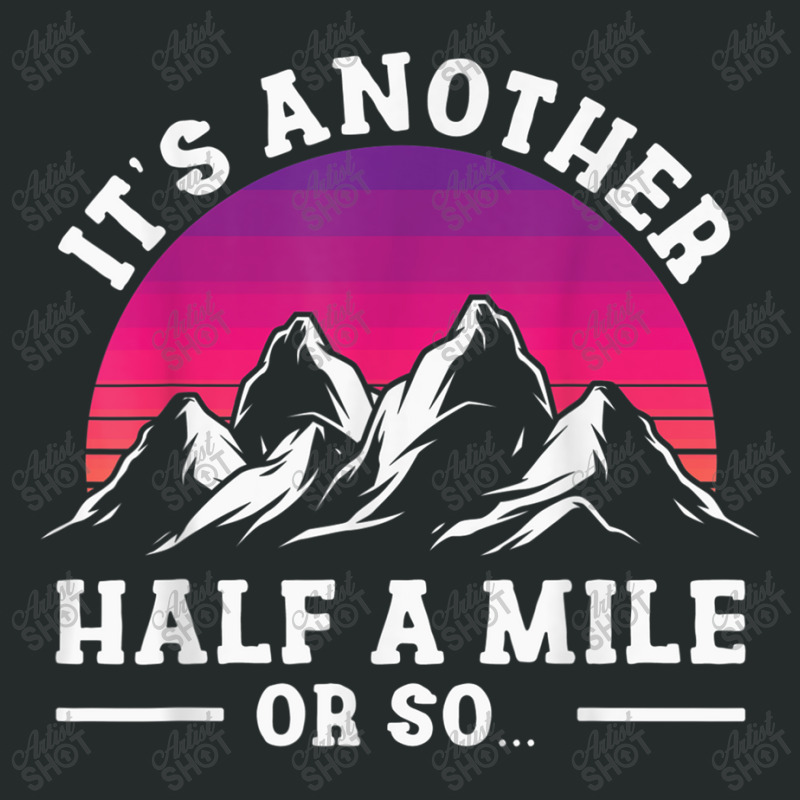 Hiking Hikers Hiking Another Half Mile Or So Hike Hiking Lovers Women's Triblend Scoop T-shirt by criticizematter | Artistshot