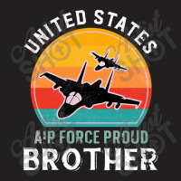 United States Air Force Proud Brother, 4th Of July Independence Day T-shirt | Artistshot