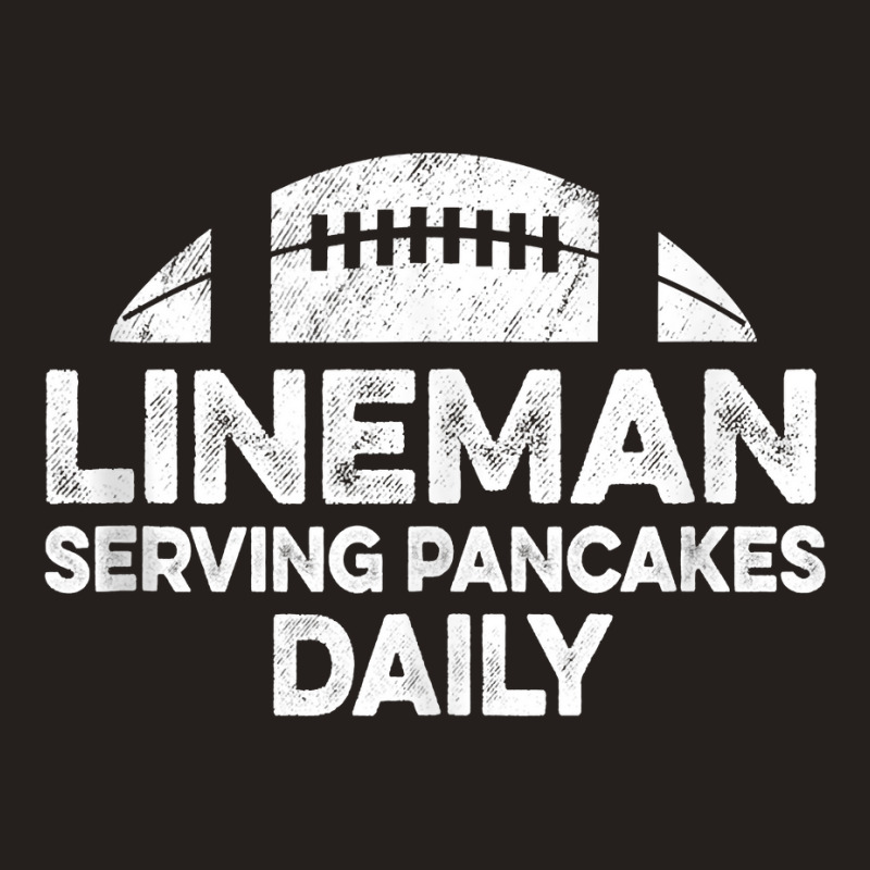 Mens Lineman Serving Pancakes Daily Football Offensive Lineman Tank To Tank Top | Artistshot