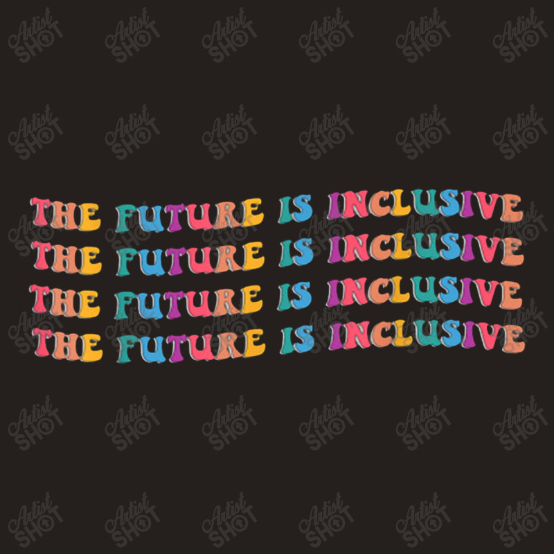 The Future Is Inclusive   Disability Awareness Tank Top by jeniperlopes | Artistshot