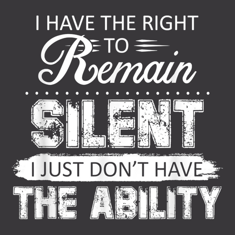 I Have The Right To Remain Silent I Don't Have The Ability T Shirt Ladies Curvy T-Shirt by kasaqcsegurc | Artistshot