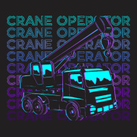 Crane Operator T  Shirt Crane Operator Retro Gift T  Shirt T-shirt | Artistshot