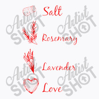 Salt Rosemary Lavender Love T-shirt | Artistshot