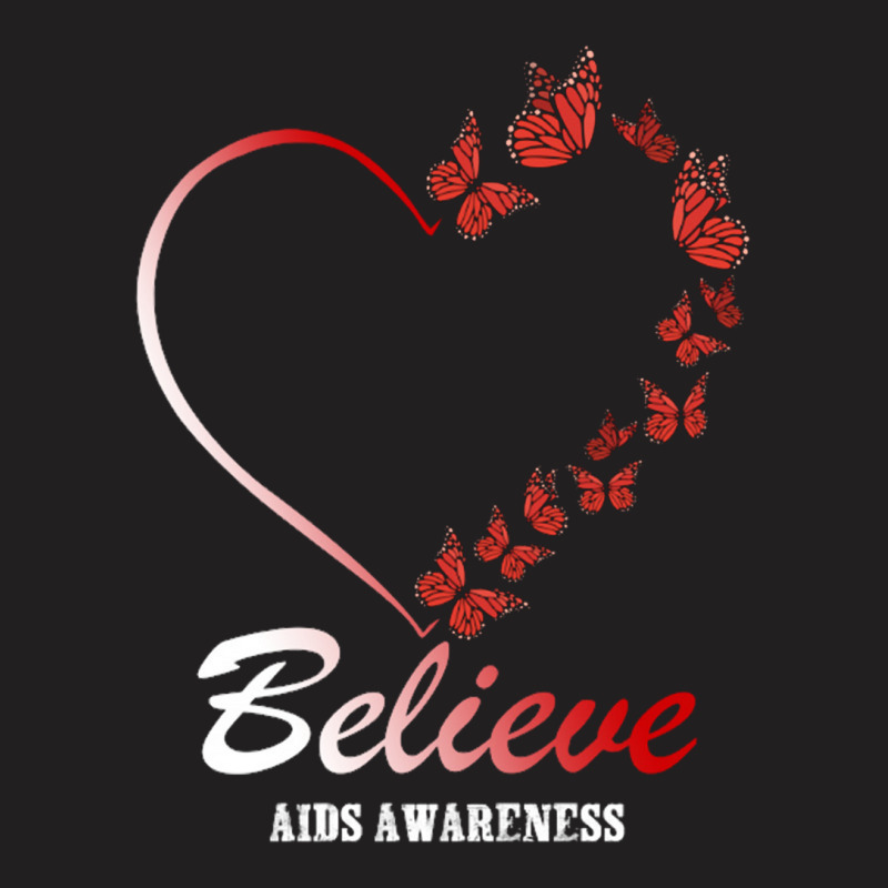 Believe Aids Awareness For Dark T-Shirt by nbobatiga | Artistshot