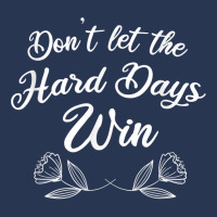 Funny Mental Health Quote, Don’t Let The Hard Days Win T Shirt Men Denim Jacket | Artistshot