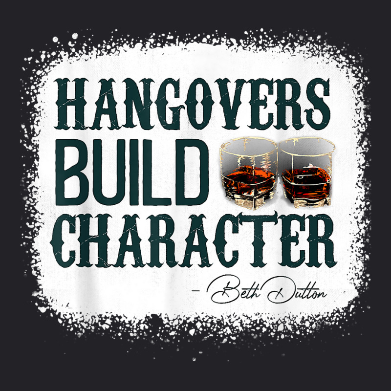 Hangovers Build Character Funny Quote Classic Costume T Shirt Youth Tee | Artistshot