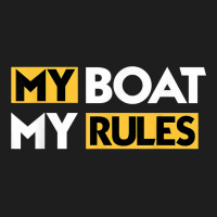 My Boat My Rules Sailboat Sail Boating Captain Sailing Yacht T Shirt Classic T-shirt | Artistshot