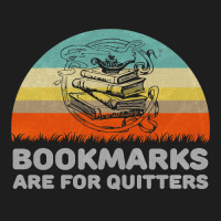 Book Reader Funny Bookmarks Are For Quitters Design 312 Booked Books R Classic T-shirt | Artistshot