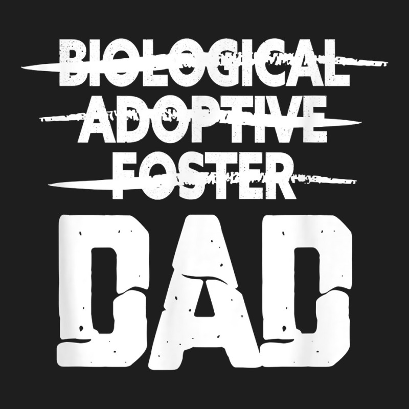 Mens Biological Adoptive Foster Dad Adoption Love Father T Shirt Classic T-shirt by heartlytreleven | Artistshot