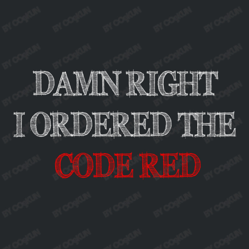 Damn Right I Ordered The Code Red Crewneck Sweatshirt | Artistshot