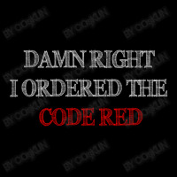 Damn Right I Ordered The Code Red Unisex Jogger | Artistshot