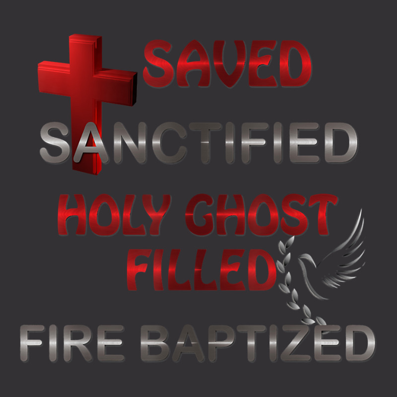 Saved Sanctified Holy Ghost Filled Apostolic Pentecostal Tee T Shirt Vintage Hoodie | Artistshot